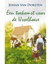 Een toekomst voor de Ijsselhoeve - Johan van Dorsten - ebook