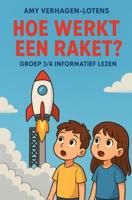 Hoe werkt een raket? - groep 3/4 - Amy Verhagen-Lotens - ebook - thumbnail