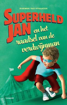 Superheld Jan en het raadsel van de verdwijnman - Harmen van Straaten - eBook (9789025880545)