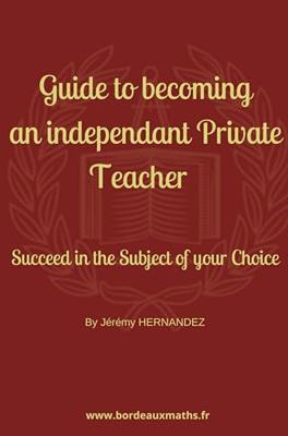 Guide to Becoming an Independent Private Teacher: Succeed in the Subject of Your Choice (English Edition)