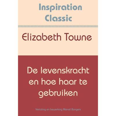 De levenskracht en hoe haar te gebruiken (Paperback)