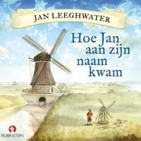 Jan Leeghwater - Hoe Jan aan zijn naam kwam - thumbnail