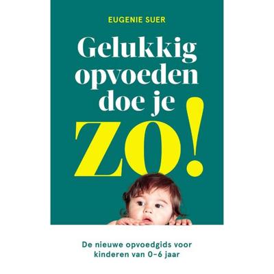 Gelukkig opvoeden doe je zo! (Paperback)