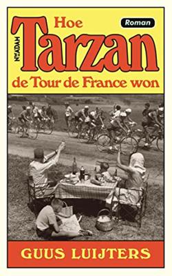 Hoe Tarzan de Tour de France won - Guus Luijters - ebook Hoe Tarzan de Tour de France won - Guus Luijters - ebook