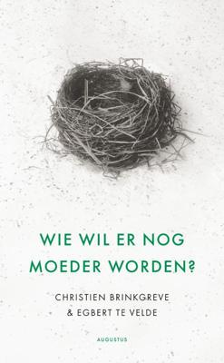 Wie wil er nog moeder worden? - Christien Brinkgreve, Egbert Velde - eBook (9789045703404)