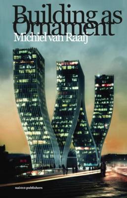 BUILDING AS ORNAMENT - Michiel van Raaij - ebook