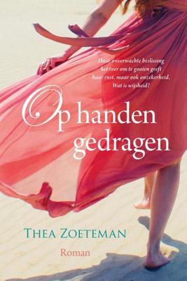 Op handen gedragen - Thea Zoeteman - ebook