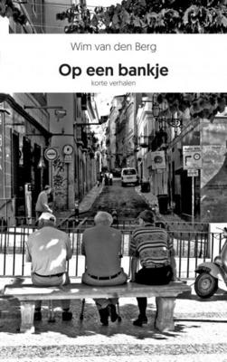 Op een bankje - Wim van den Berg - Paperback (9789402192247) Op een bankje - Wim van den Berg - Paperback (9789402192247)