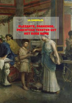 Plezante, pakkende, prachtige teksten uit het oude Rome - LS Coronalis - Paperback (9789402182149)