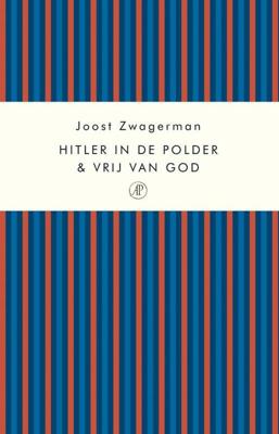 Hitler in de polder & Vrij van God - Joost Zwagerman - ebook