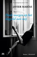 Denk morgen op het slagveld aan mij - Javier Marías - Hardcover (9789029094337) - thumbnail
