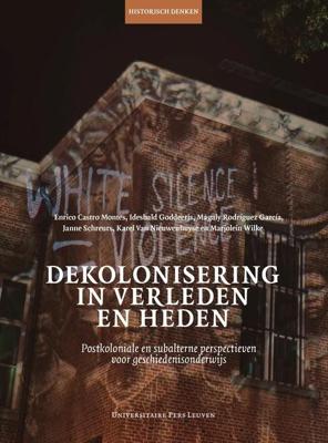 Dekolonisering in verleden en heden - Enrico Castro Montes, Idesbald Goddeeris, Magaly Rodríguez García, Janne Schreurs, Karel Van Nieuwenhuyse, Marjolein Wil - ebook