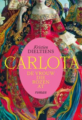 Carlota, de vrouw die rozen at - Kristien Dieltiens - ebook