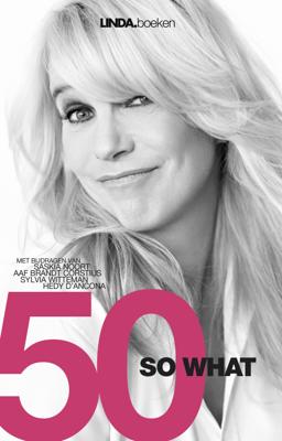 50 so what - Linda de Mol, Juul Palaeari, Aaf Brandt Corstius, Hedy D'Ancona - ebook