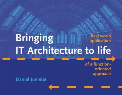 Bringing IT Architecture to life - Daniël Jumelet - ebook