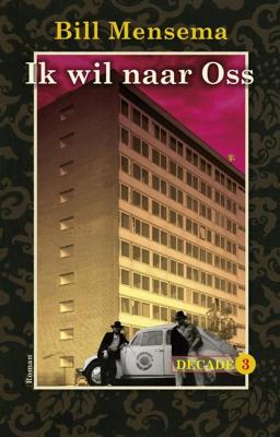 Ik wil naar Oss - Bill Mensema - ebook