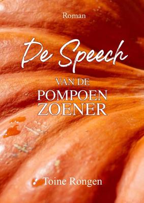 De Speech van de Pompoenzoener - Toine Rongen - ebook