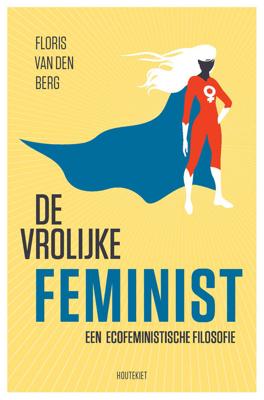 De vrolijke feminist - Floris van den Berg - ebook De vrolijke feminist - Floris van den Berg - ebook