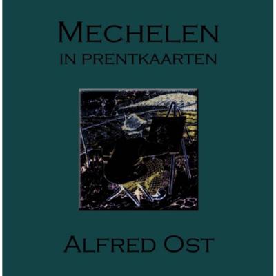 Mechelen in prentkaarten - Alfred Ost (Hardback)