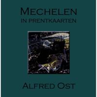 Mechelen in prentkaarten - Alfred Ost (Hardback) - thumbnail