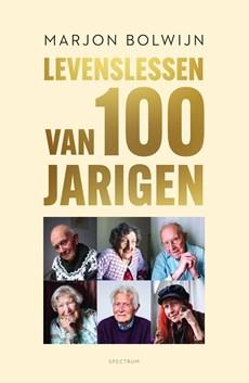 Levenslessen van 100-jarigen - Marjon Bolwijn - ebook