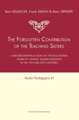 The forgotten contribution of the teaching sisters - Bart Hellinckx, Frank Simon, Marc Depaepe - eBook (9789461660503) The forgotten contribution of the teaching sisters - Bart Hellinckx, Frank Simon, Marc Depaepe - eBook (9789461660503)