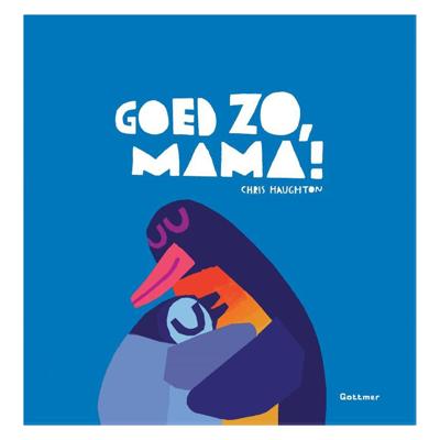 Gottmer Uitgevers Groep Goed zo, mama! prentenboek Gottmer Uitgevers Groep Goed zo, mama! prentenboek