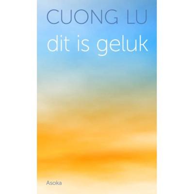 Dit is geluk - Cuong Lu - Paperback (9789056703721)