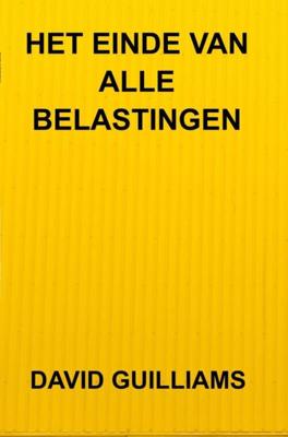 Het einde van alle belastingen - David Guilliams - ebook