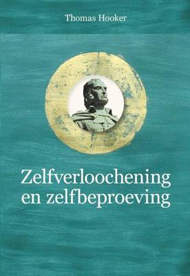 Zelfverloochening en zelfbeproeving - Thomas Hooker - ebook