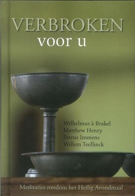 Verbroken voor u - Wilhelmus à Brakel, Henry Matthew, Petrus Immens, Willem Teelinck - ebook