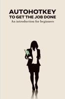 AutoHotkey to get the job done - Gerard Sollie - ebook - thumbnail