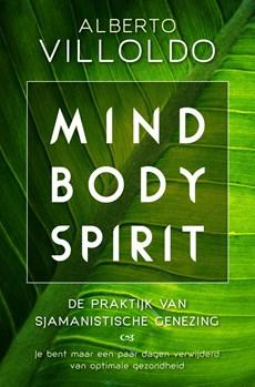 Mind body spirit - Alberto Villoldo - ebook
