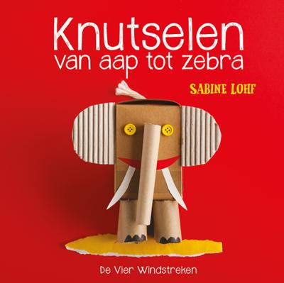 Knutselen van aap tot zebra - Sabine Lohf - ebook