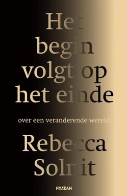 Het begin volgt op het einde - Rebecca Solnit - ebook