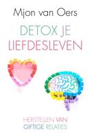 Detox je liefdesleven - Mjon van Oers - eBook (9789020216905) - thumbnail