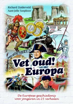 Vet oud! Europa - Aant-Jelle Soepboer, Richard Zuiderveld - Hardcover (9789045204260)