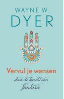 Vervul je wensen door de kracht van fantasie - Wayne W. Dyer - ebook - thumbnail