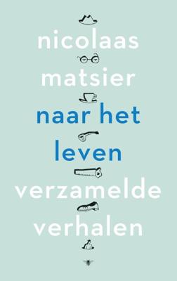 Naar het leven - Nicolaas Matsier - ebook Naar het leven - Nicolaas Matsier - ebook