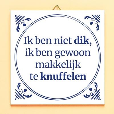 Tegeltje Ik ben niet dik Tegeltje Ik ben niet dik