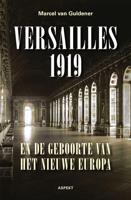 Versailles 1919 en de geboorte van het nieuwe Europa - Marcel Van Guldener - ebook - thumbnail