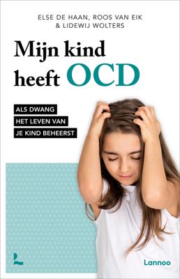 Mijn kind heeft OCD - Else de Haan, Roos van Eik, Lidewij Wolters - ebook