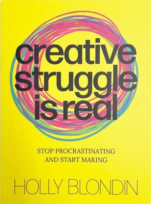 Creative struggle is real - Holly Blondin - ebook