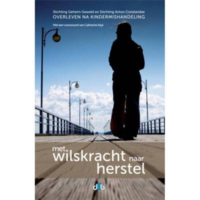 Met wilskracht naar herstel - Stichting Anton Constandse - Paperback (9789078905486)