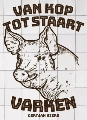 KOOKBOEKEN - Boeken - Van kop tot staart: Varken