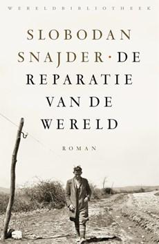 De reparatie van de wereld - Slobodan Šnajder - eBook (9789028450479)