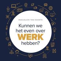 Kunnen we het even over werk hebben? - thumbnail