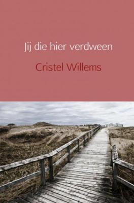Cristel Willems Jij die hier verdween Cristel Willems Jij die hier verdween