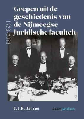 Grepen uit de geschiedenis van de Nijmeegse juridische faculteit (1923-2023) - C.J.H. Jansen - ebook
