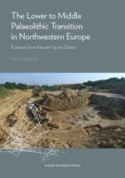 The Lower to Middle Palaeolithic Transition in Northwestern Europe - Ann Van Baelen - ebook - thumbnail